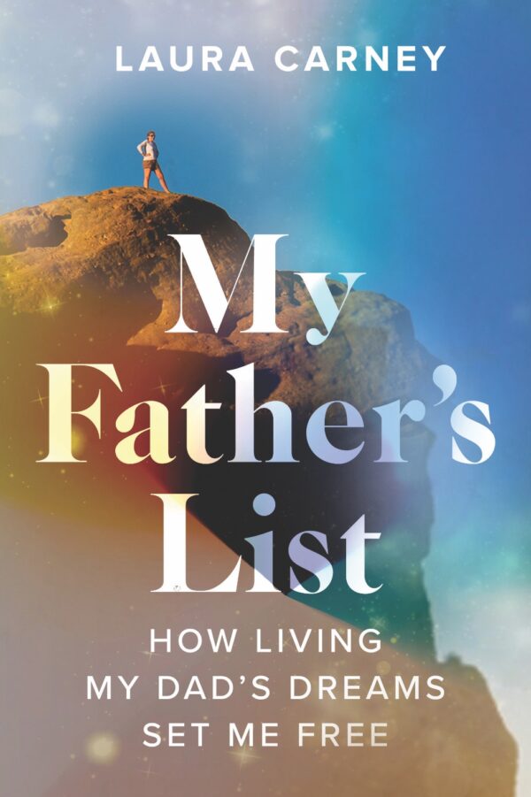 My Father’s List: How Living My Dad’s Dreams Set Me Free