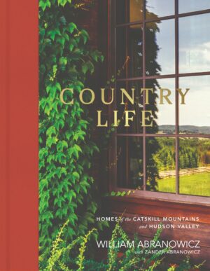 Country Life: Homes of the Catskill Mountains and Hudson Valley