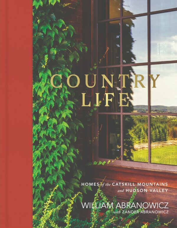 Country Life: Homes of the Catskill Mountains and Hudson Valley